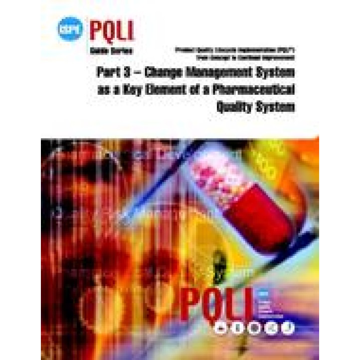 ISPE Guide Series: Product Quality Lifecycle Implementation (PQLI) from Concept to Continual Improvement Part 3 &#8211; Change Management System as a Key Element of a Pharmaceutical Quality System PDF