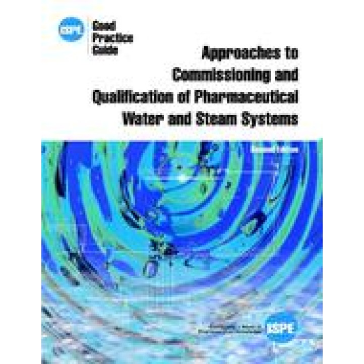 ISPE Good Practice Guide: Approaches to Commissioning and Qualification of Pharmaceutical Water and Steam Systems PDF