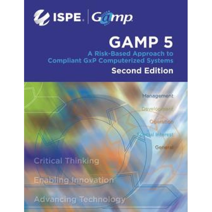 ISPE GAMP 5: A Risk-Based Approach to Compliant GxP Computerized Systems, Second Edition PDF