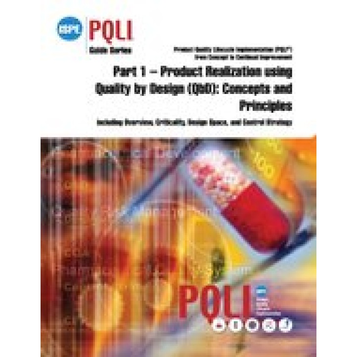 ISPE Guide Series: Product Quality Lifecycle Implementation (PQLI) from Concept to Continual Improvement Part 1 &#8211; Product Realization using QbD, Concepts and Principles PDF